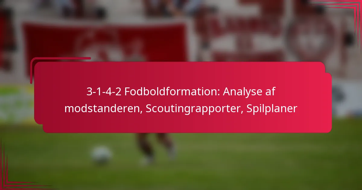 Read more about the article 3-1-4-2 Fodboldformation: Analyse af modstanderen, Scoutingrapporter, Spilplaner
