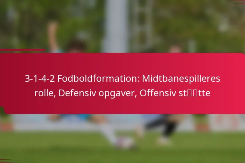 3-1-4-2 Fodboldformation: Midtbanespilleres rolle, Defensiv opgaver, Offensiv støtte
