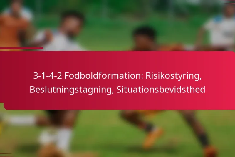 3-1-4-2 Fodboldformation: Risikostyring, Beslutningstagning, Situationsbevidsthed