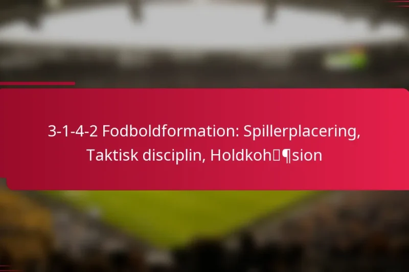 3-1-4-2 Fodboldformation: Spillerplacering, Taktisk disciplin, Holdkohæsion