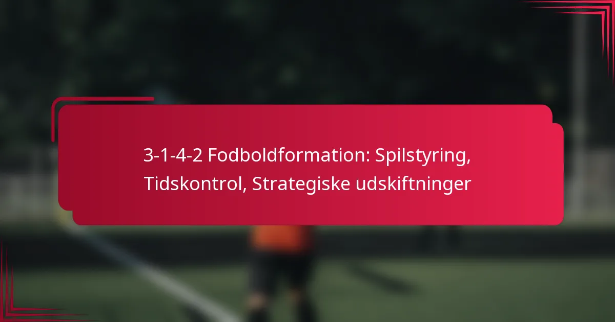 Read more about the article 3-1-4-2 Fodboldformation: Spilstyring, Tidskontrol, Strategiske udskiftninger