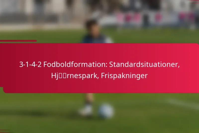 3-1-4-2 Fodboldformation: Standardsituationer, Hjørnespark, Frispakninger
