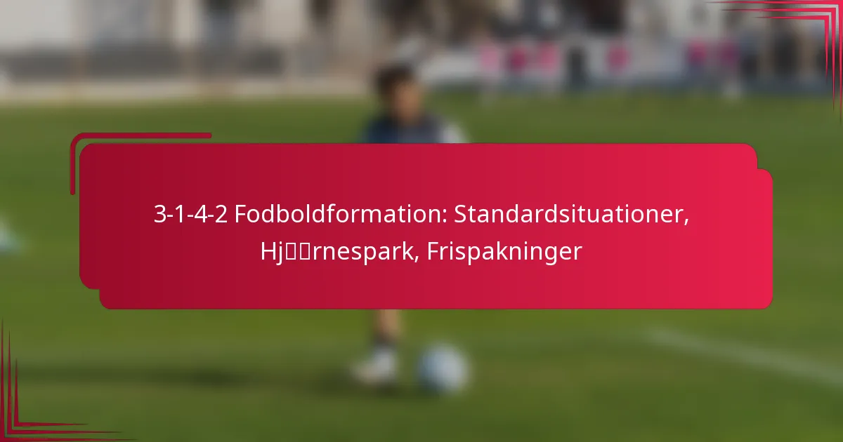 Read more about the article 3-1-4-2 Fodboldformation: Standardsituationer, Hjørnespark, Frispakninger