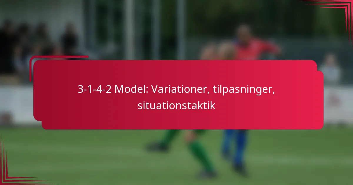 You are currently viewing 3-1-4-2 Model: Variationer, tilpasninger, situationstaktik
