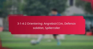 Read more about the article 3-1-4-2 Orientering: Angrebstrøm, Defensiv soliditet, Spillerroller