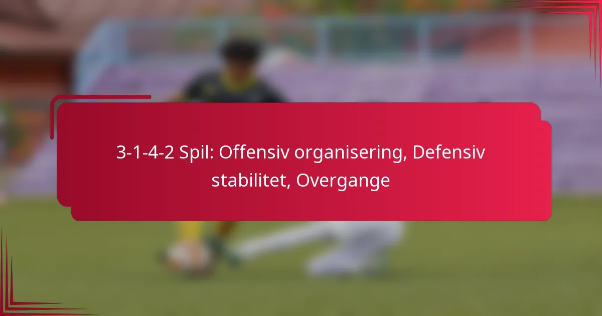 You are currently viewing 3-1-4-2 Spil: Offensiv organisering, Defensiv stabilitet, Overgange