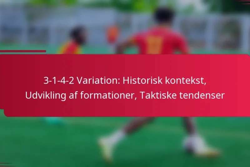 3-1-4-2 Variation: Historisk kontekst, Udvikling af formationer, Taktiske tendenser