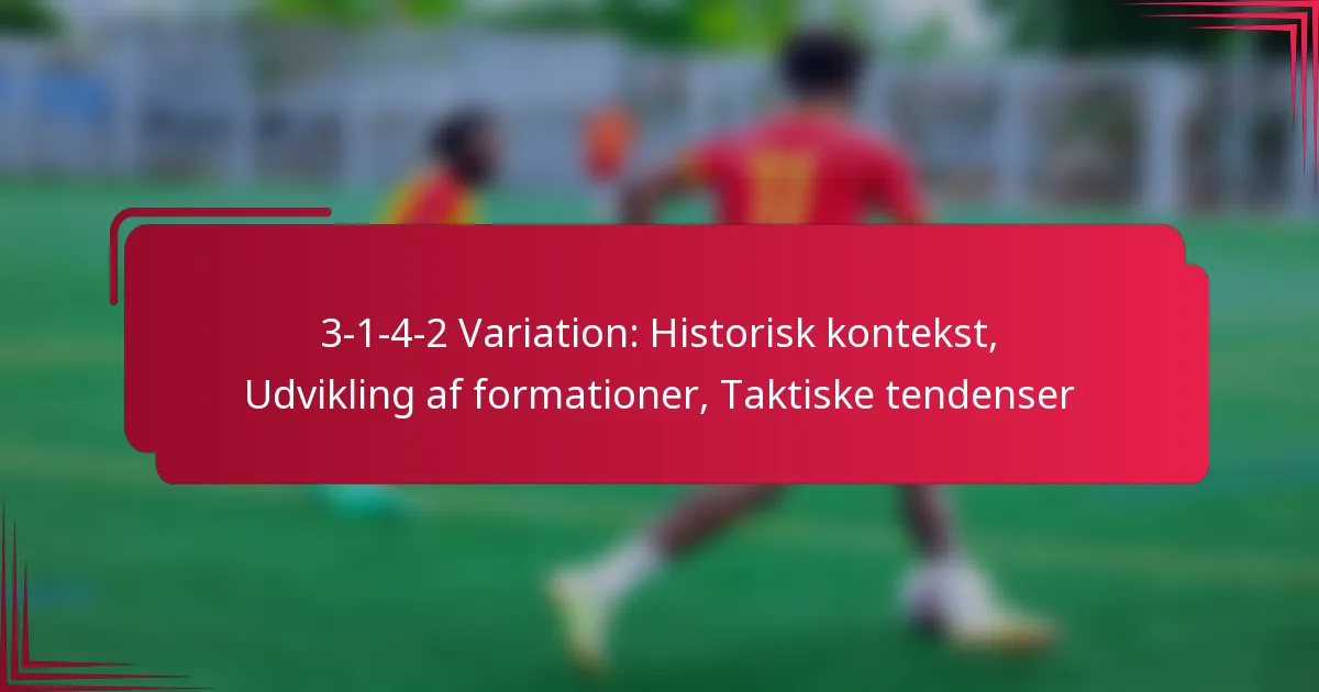 Read more about the article 3-1-4-2 Variation: Historisk kontekst, Udvikling af formationer, Taktiske tendenser