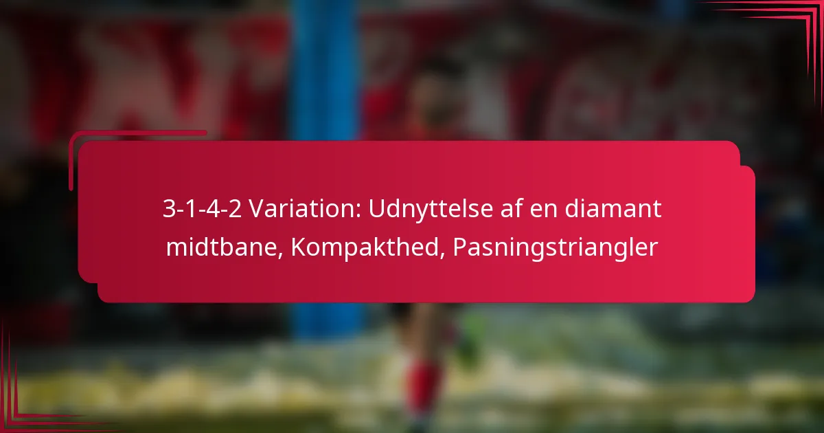 Read more about the article 3-1-4-2 Variation: Udnyttelse af en diamant midtbane, Kompakthed, Pasningstriangler