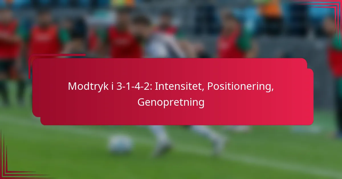 You are currently viewing Modtryk i 3-1-4-2: Intensitet, Positionering, Genopretning