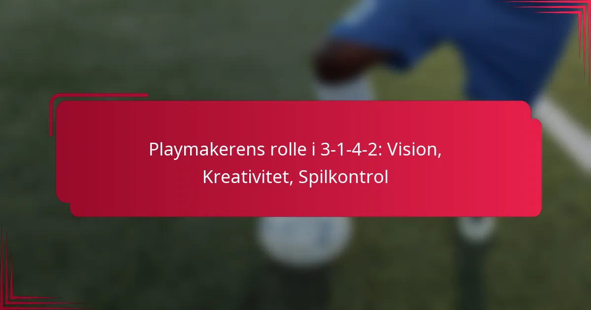 You are currently viewing Playmakerens rolle i 3-1-4-2: Vision, Kreativitet, Spilkontrol