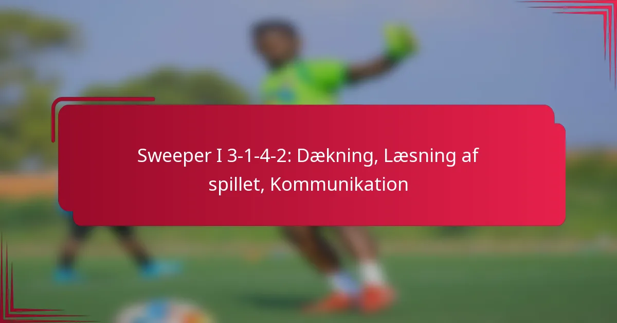 Read more about the article Sweeper I 3-1-4-2: Dækning, Læsning af spillet, Kommunikation