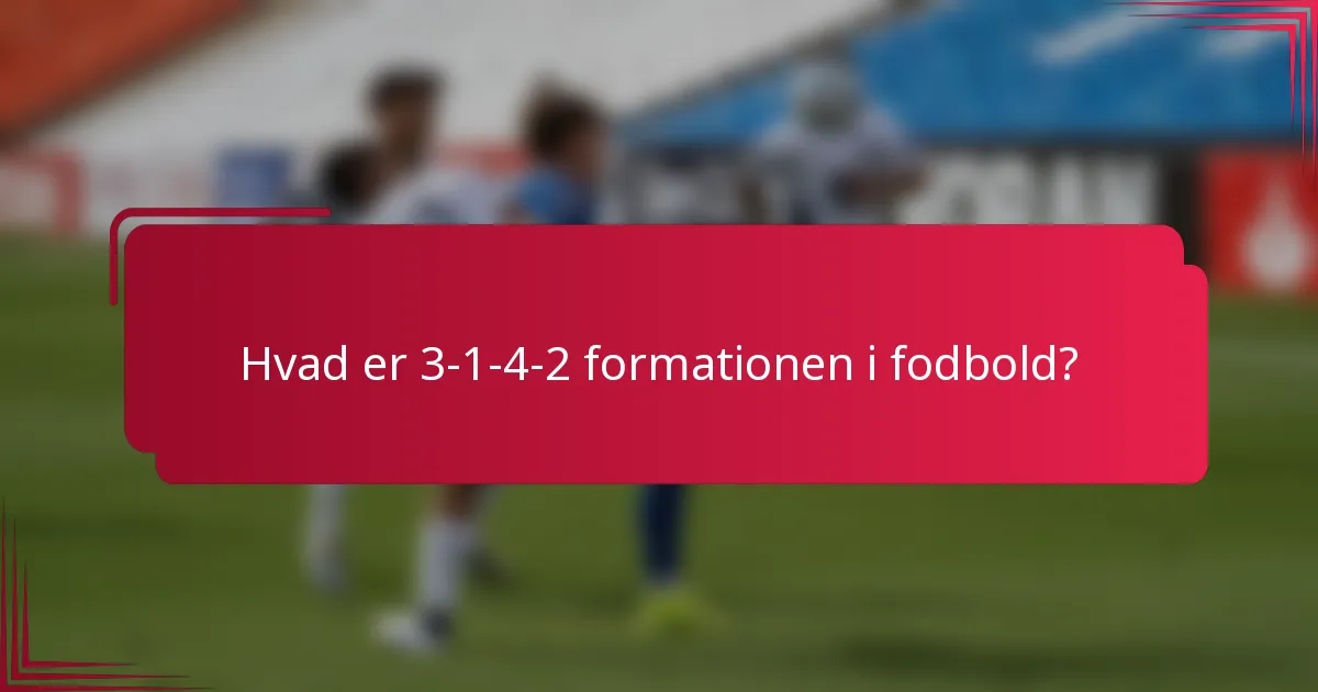 Hvad er 3-1-4-2 formationen i fodbold?
