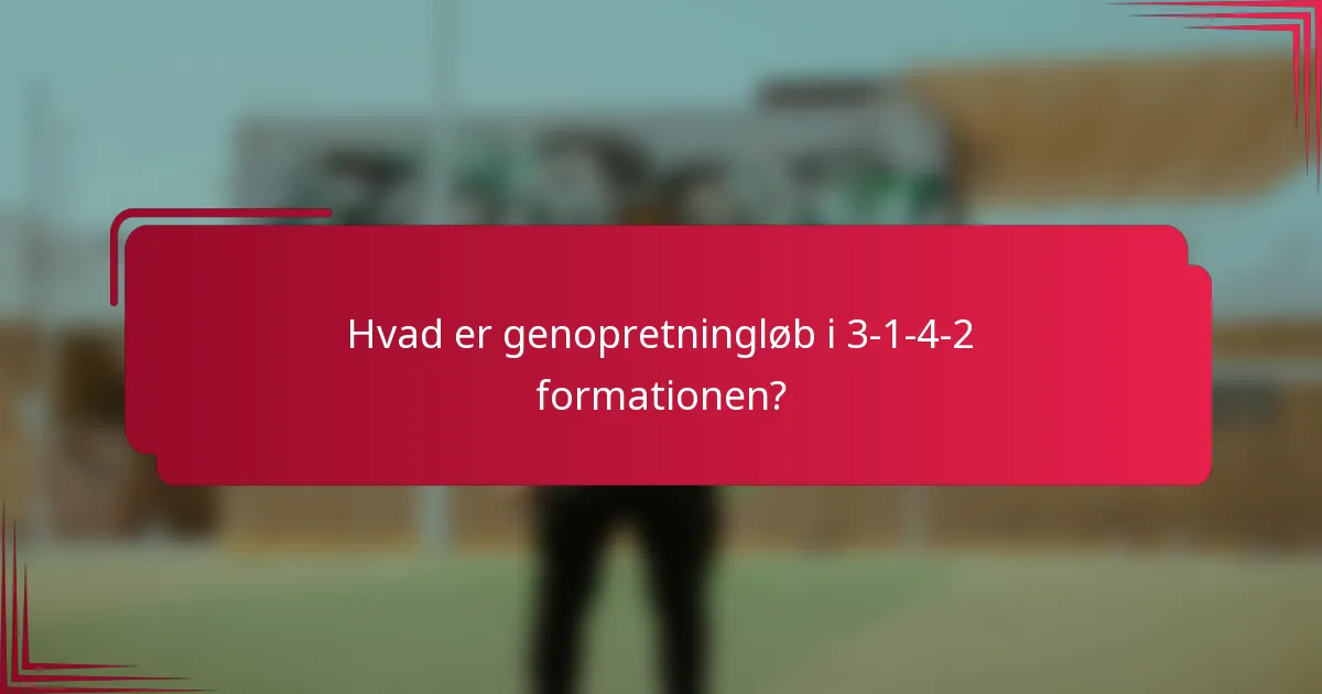 Hvad er genopretningløb i 3-1-4-2 formationen?