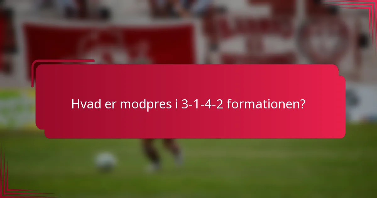 Hvad er modpres i 3-1-4-2 formationen?