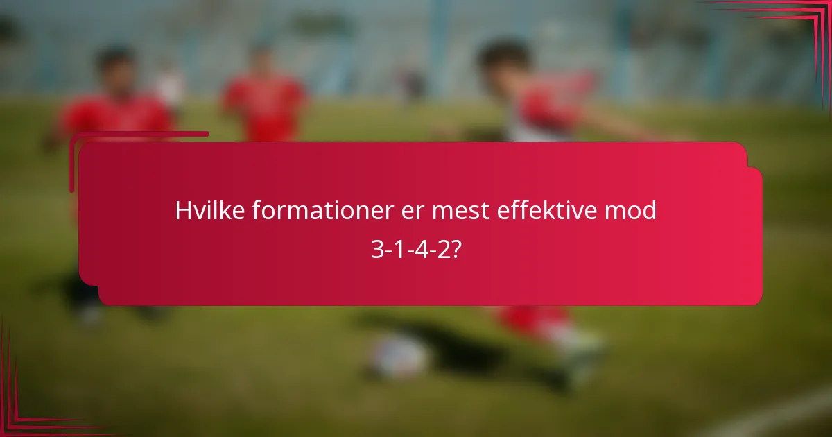 Hvilke formationer er mest effektive mod 3-1-4-2?