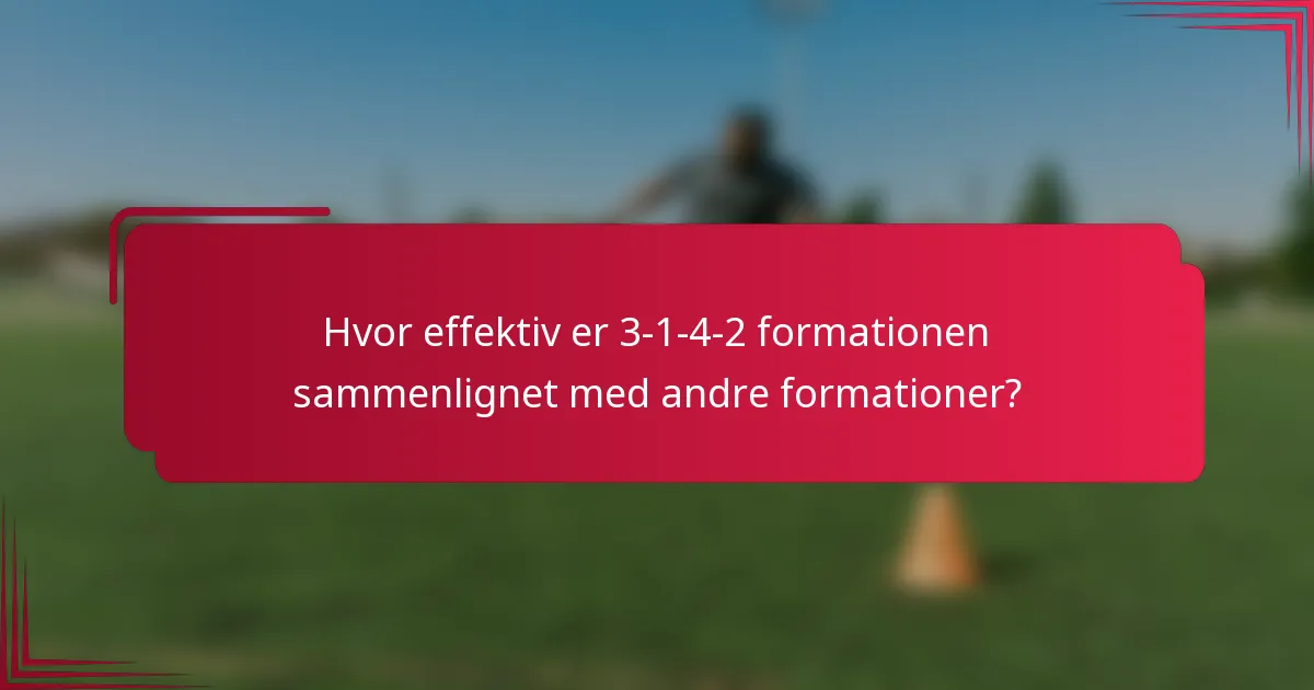 Hvor effektiv er 3-1-4-2 formationen sammenlignet med andre formationer?