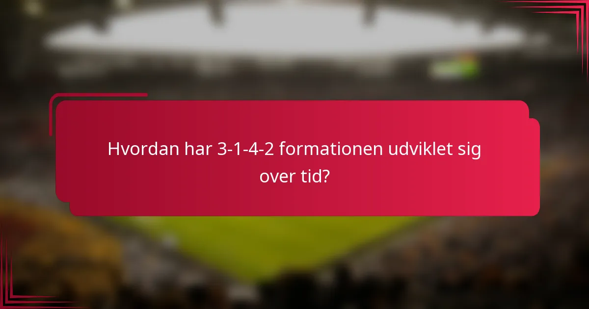 Hvordan har 3-1-4-2 formationen udviklet sig over tid?