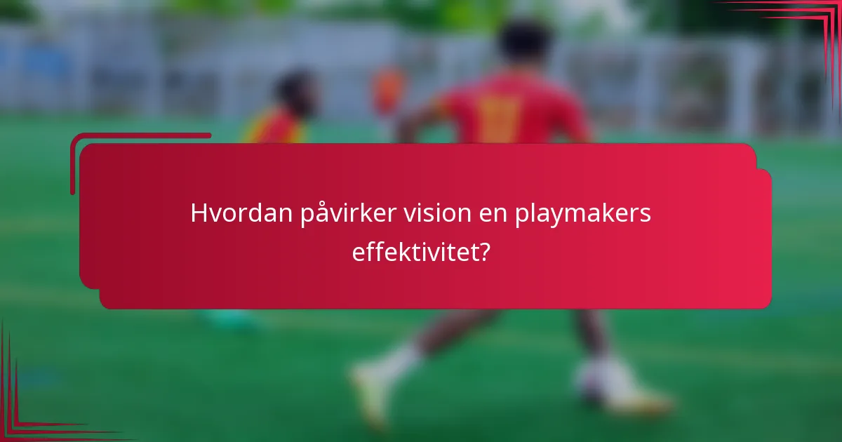 Hvordan påvirker vision en playmakers effektivitet?