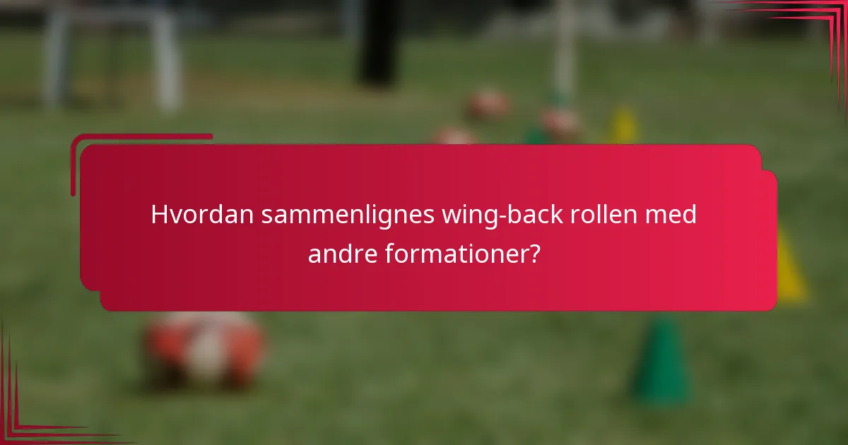 Hvordan sammenlignes wing-back rollen med andre formationer?